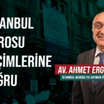 İstanbul Barosu Seçimlerinde Kritik Viraj: Av. Ahmet Ergin ile Yeni Dönem