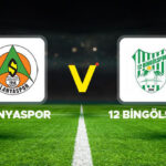 CANLI İZLE || Alanyaspor – 12 Bingölspor Maçı Ne Zaman, Saat Kaçta, Hangi Kanalda?