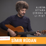 Sîmir Rûdan behsa albûma “ez ê gîtara xwe” dike