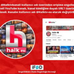 Halk TV’nin YouTube Kanalına ID Tabanlı Yeni Erişim Engeli Kararı