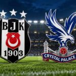 Beşiktaş – Crystal Palace Maçı Ne Zaman, Saat Kaçta ve Hangi Kanalda?