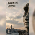 Celal Güngördü’nün Yeni Romanı “Bana Tahir’i Sormayın” Okurla Buluştu