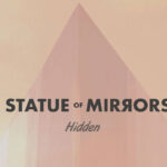 Statue of Mirrors İki Yıllık Sessizliğini ‘Hidden’ EP İle Bozdu