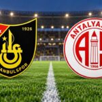 İstanbulspor-Antalyaspor maçı saat kaçta ve hangi kanalda?