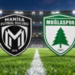 Manisa FK-Muğlaspor maçı saat kaçta ve hangi kanalda?