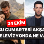Cumartesi Günü Hangi Diziler Var? 24 Ekim Cumartesi Akşamı Televizyonda Ne Var?