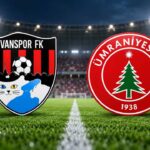 Vanspor-Ümraniyespor maçı saat kaçta ve hangi kanalda?